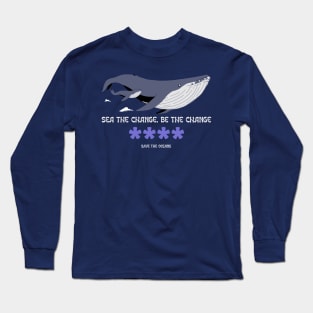 Sea the Change, Be the Change Ocean Conservation Long Sleeve T-Shirt